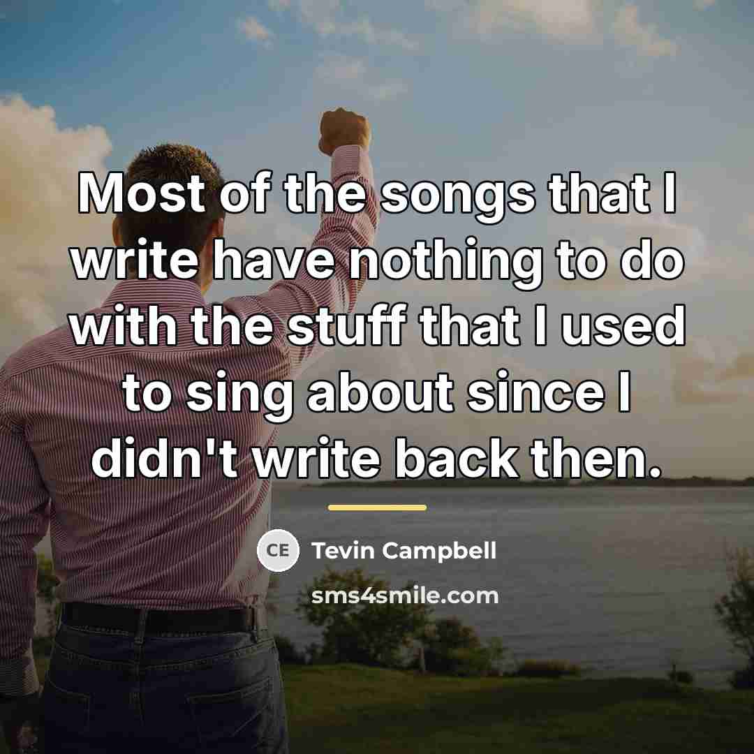 “Most of the songs that I write have nothing to…” quote by Tevin Campbell