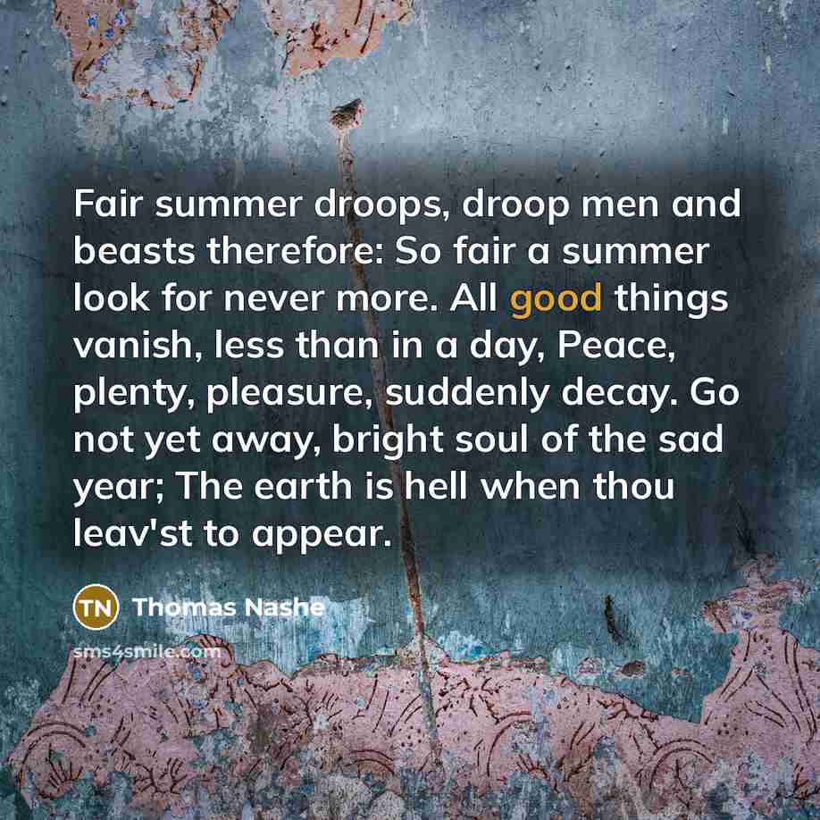 “Fair summer droops, droop men and beasts therefore: So fair…” quote by Thomas Nashe