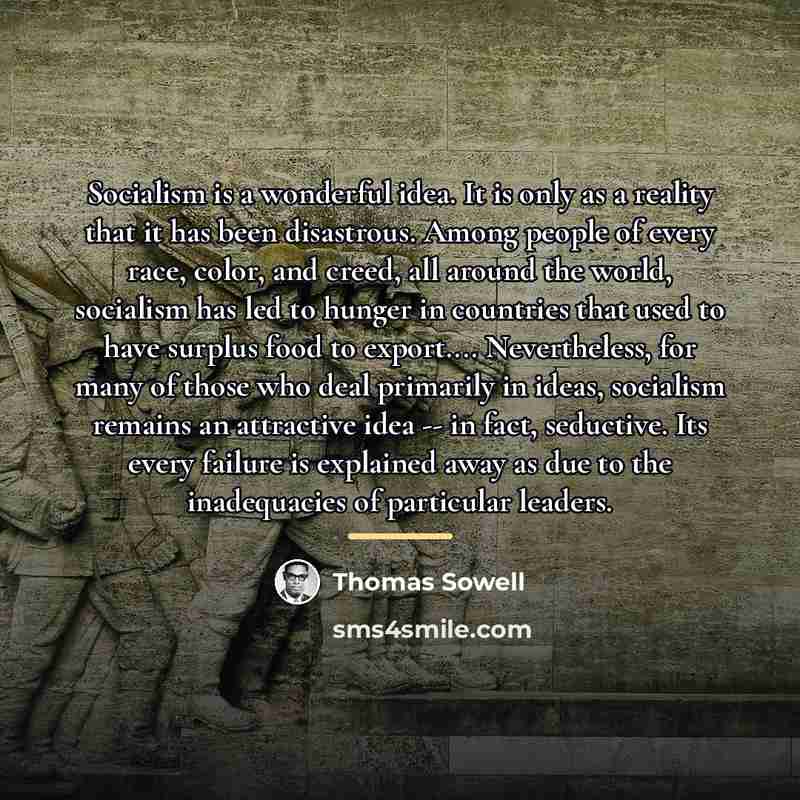 “Socialism is a wonderful idea. It is only as a…” quote by Thomas Sowell