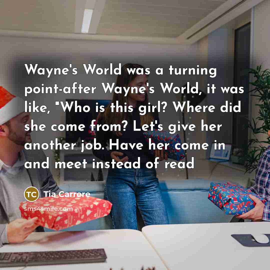 “Wayne's World was a turning point-after Wayne's World, it was…” quote by Tia Carrere