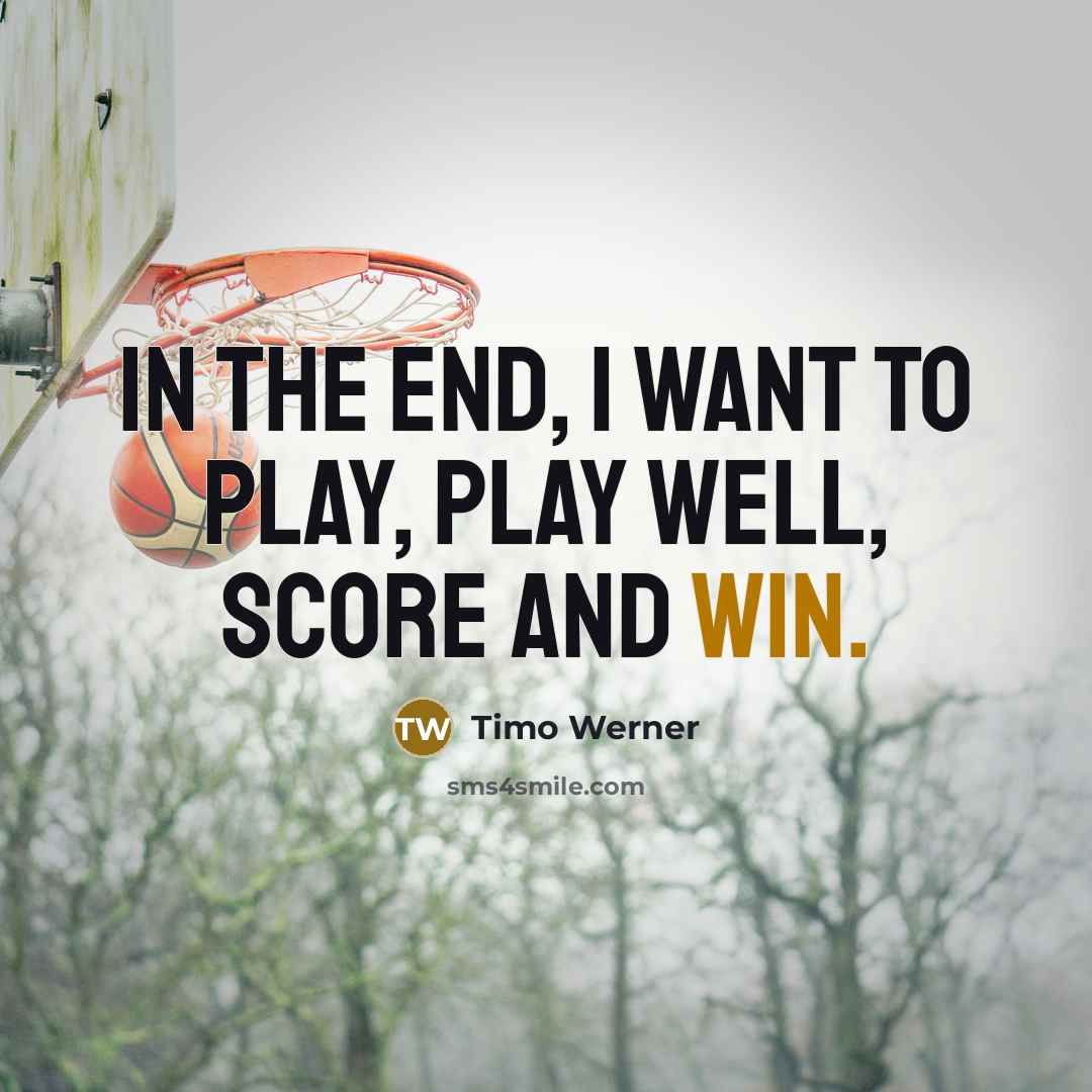“In the end, I want to play, play well, score…” quote by Timo Werner