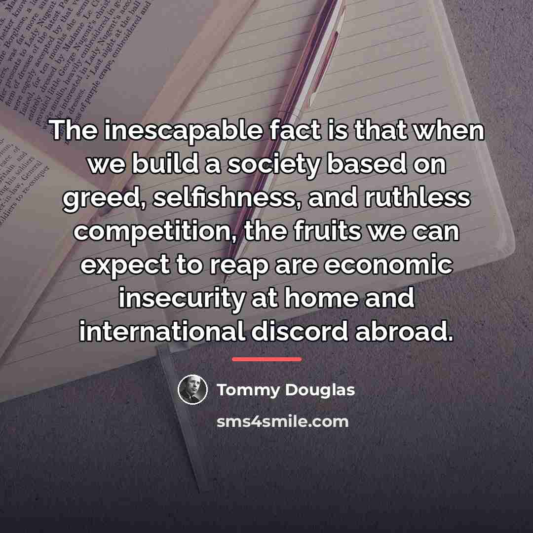 “The inescapable fact is that when we build a society…” quote by Tommy Douglas