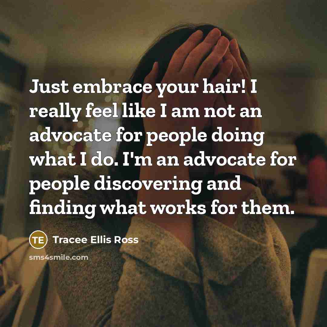 “Just embrace your hair! I really feel like I am…” quote by Tracee Ellis Ross