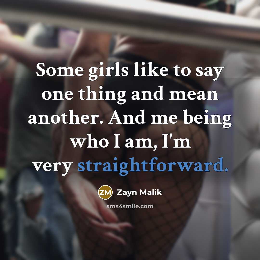 “Some girls like to say one thing and mean another.…” quote by Zayn Malik