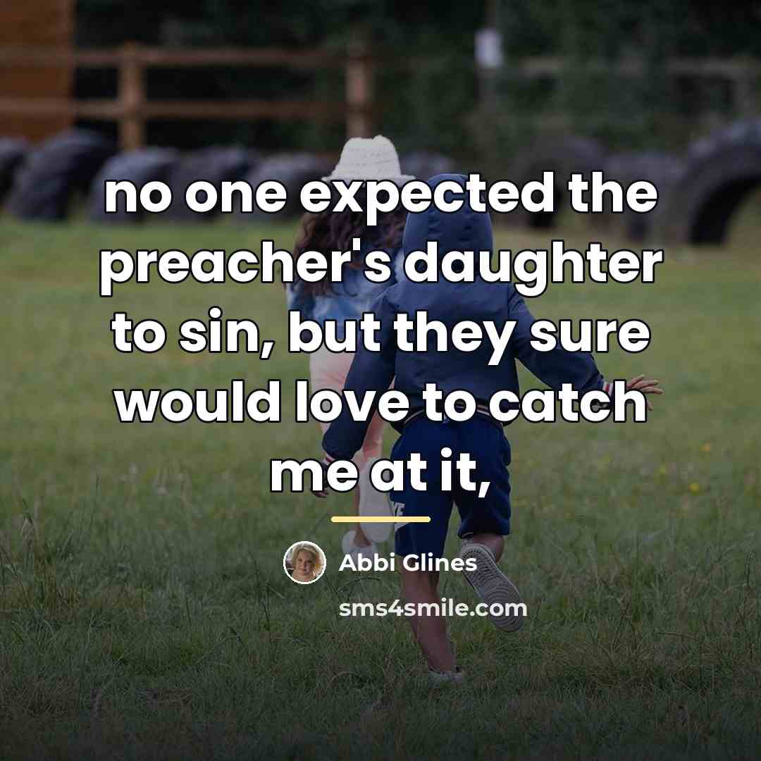 “no one expected the preacher's daughter to sin, but they…” quote by Abbi Glines