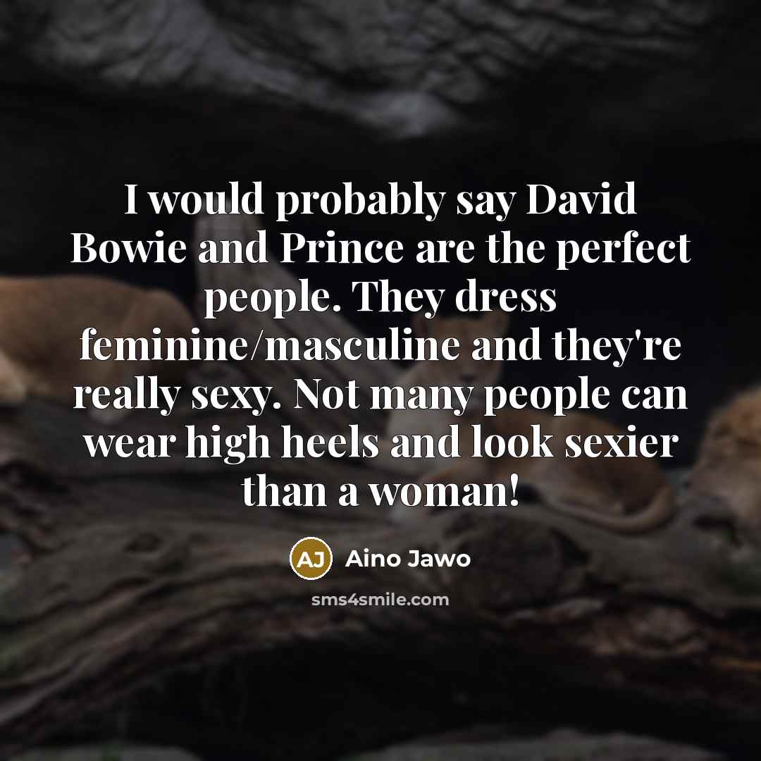 “I would probably say David Bowie and Prince are the…” quote by Aino Jawo