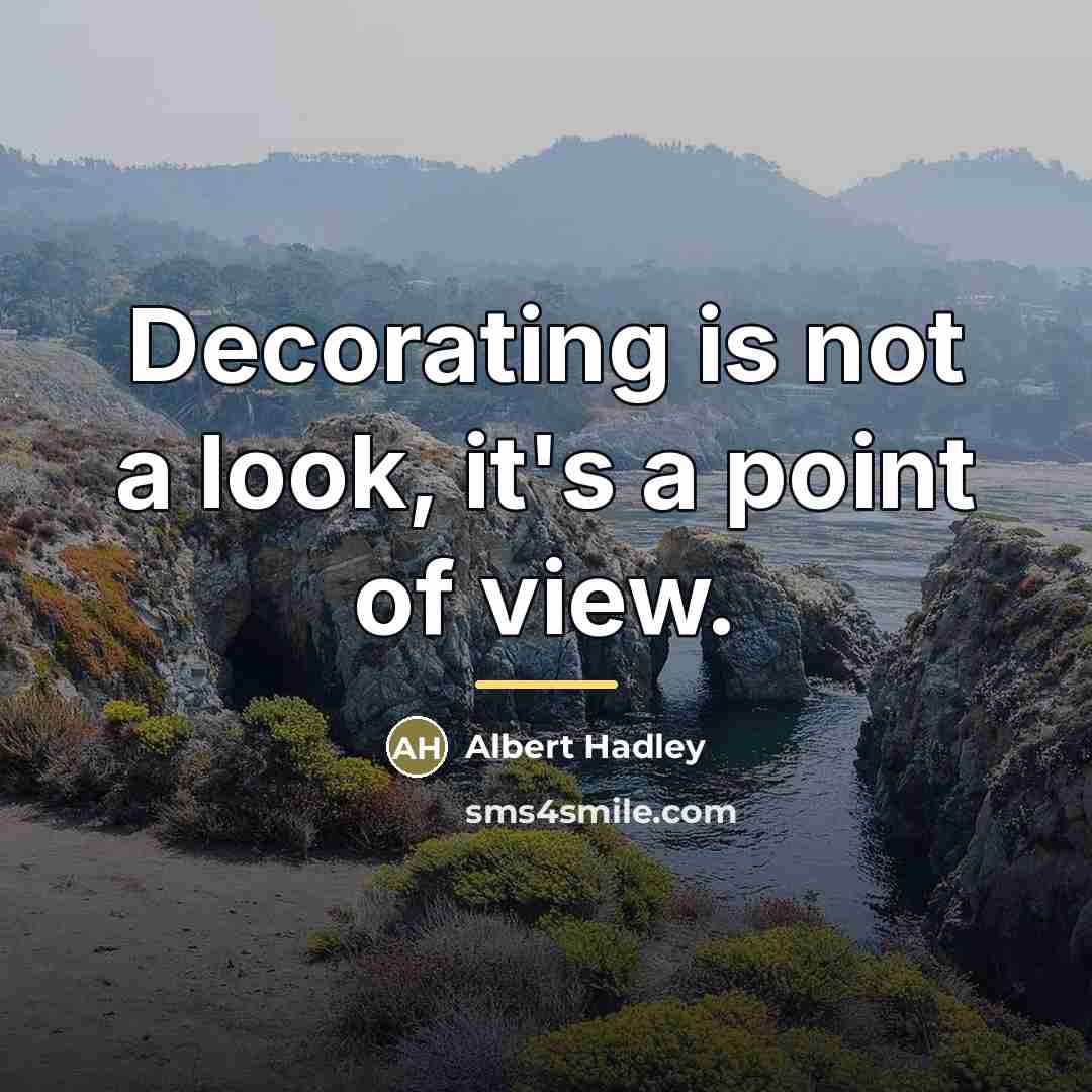 “Decorating is not a look, it's a point of view.…” quote by Albert Hadley