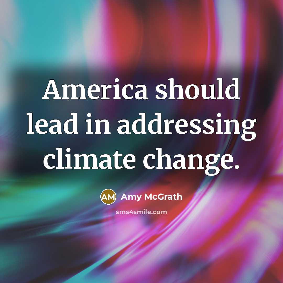 “America should lead in addressing climate change.…” quote by Amy McGrath