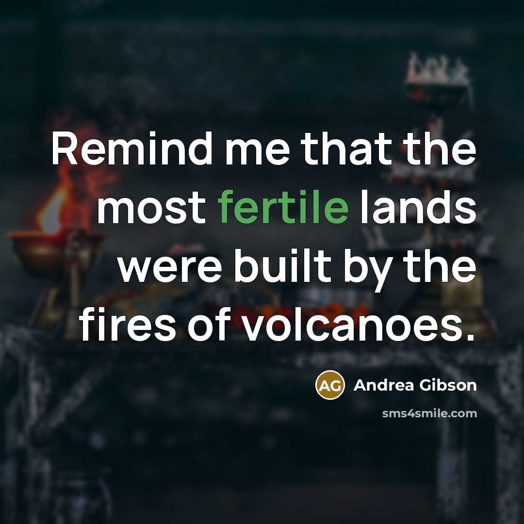 “Remind me that the most fertile lands were built by…” quote by Andrea Gibson