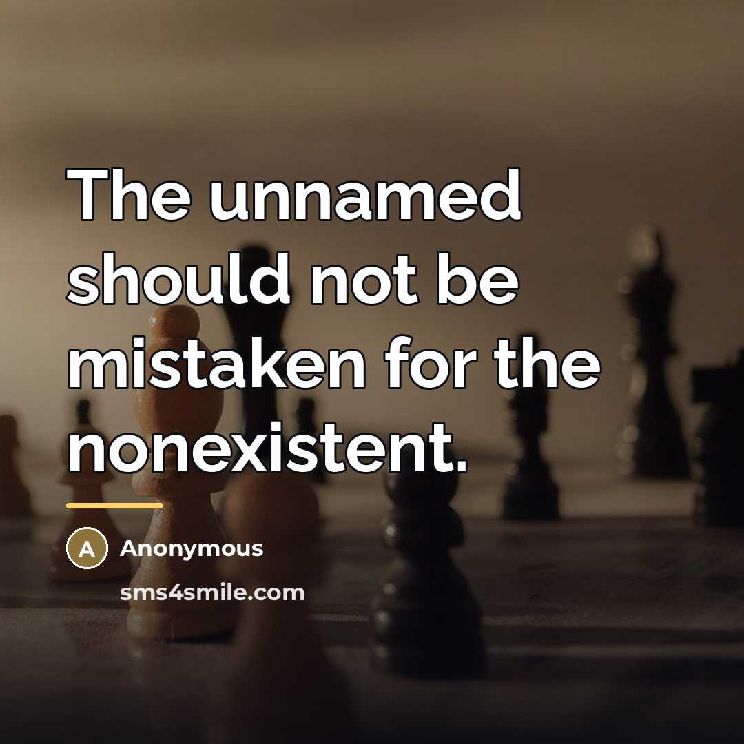 “The unnamed should not be mistaken for the nonexistent.…” quote by Anonymous