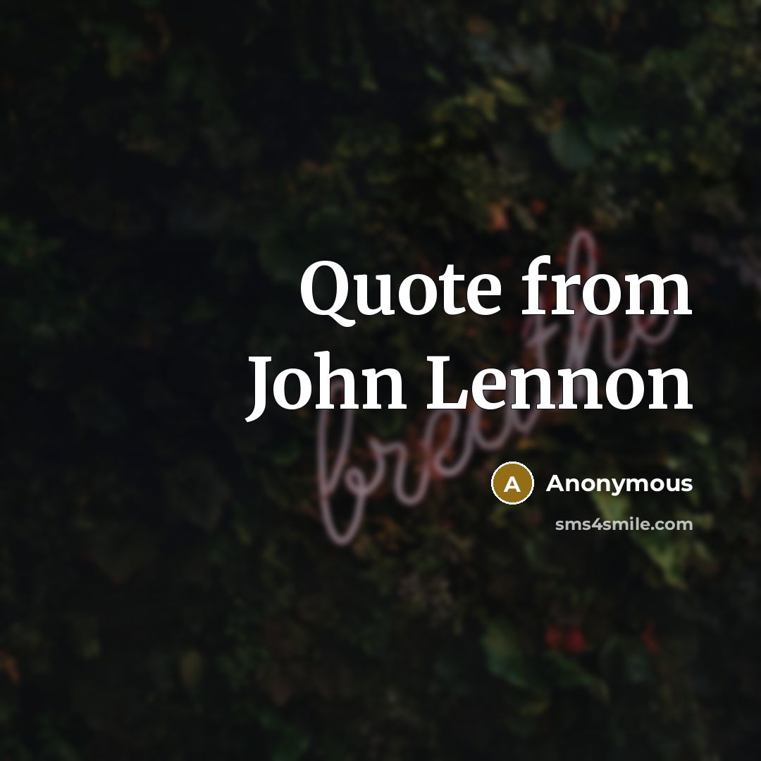 “Quote from John Lennon” quote by Anonymous