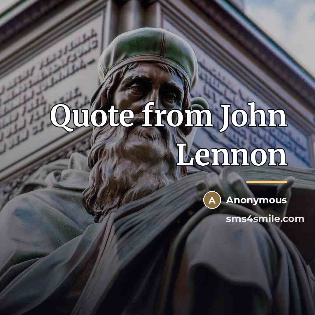 “Quote from John Lennon…” quote by Anonymous