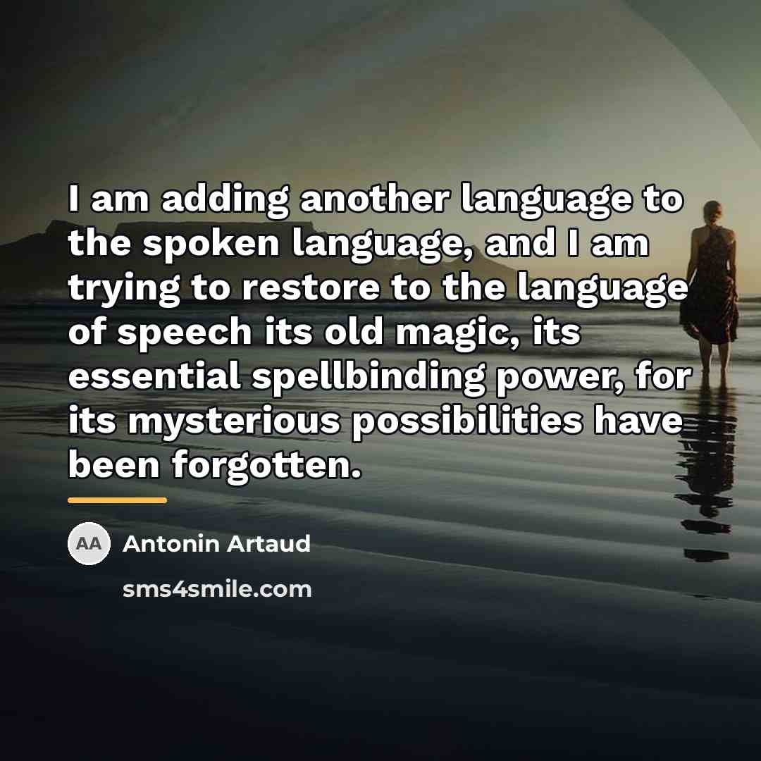 “I am adding another language to the spoken language, and…” quote by Antonin Artaud