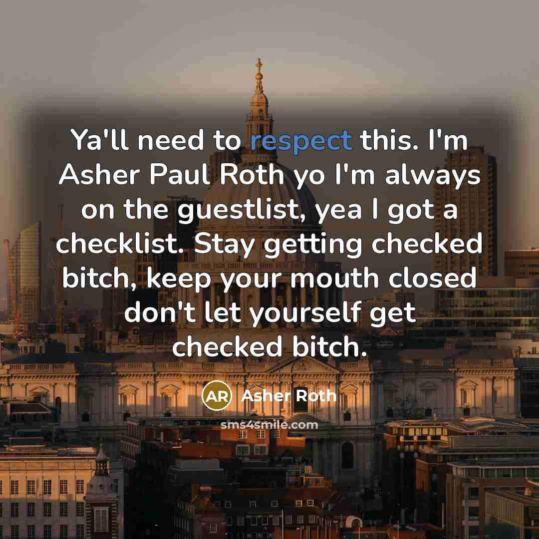 “Ya'll need to respect this. I'm Asher Paul Roth yo…” quote by Asher Roth