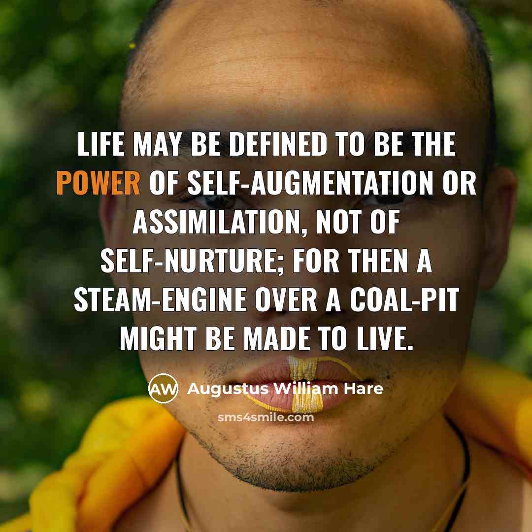 “Life may be defined to be the power of self-augmentation…” quote by Augustus William Hare