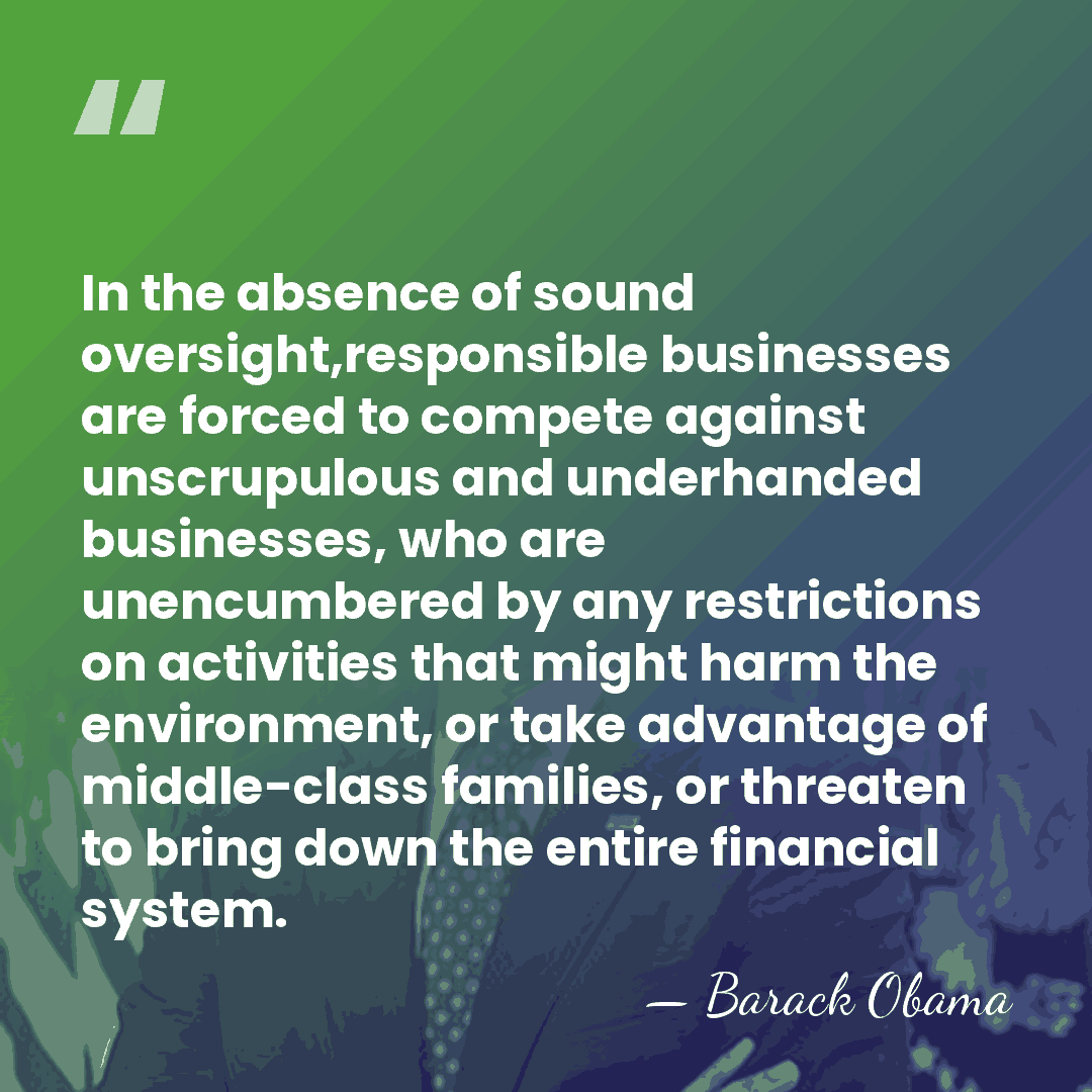 In the absence of sound oversight,responsible businesses are forced to compete against&hellip; - Barack Obama
