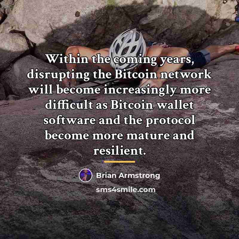 “Within the coming years, disrupting the Bitcoin network will become…” quote by Brian Armstrong
