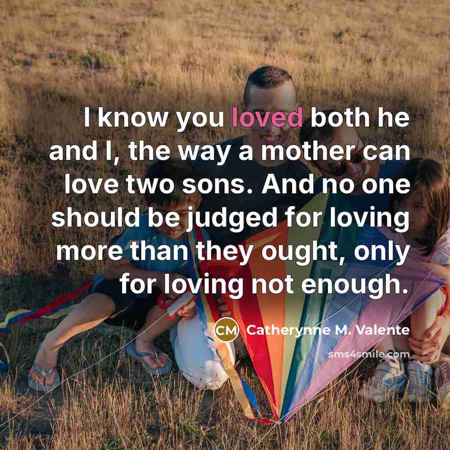 “I know you loved both he and I, the way…” quote by Catherynne M. Valente