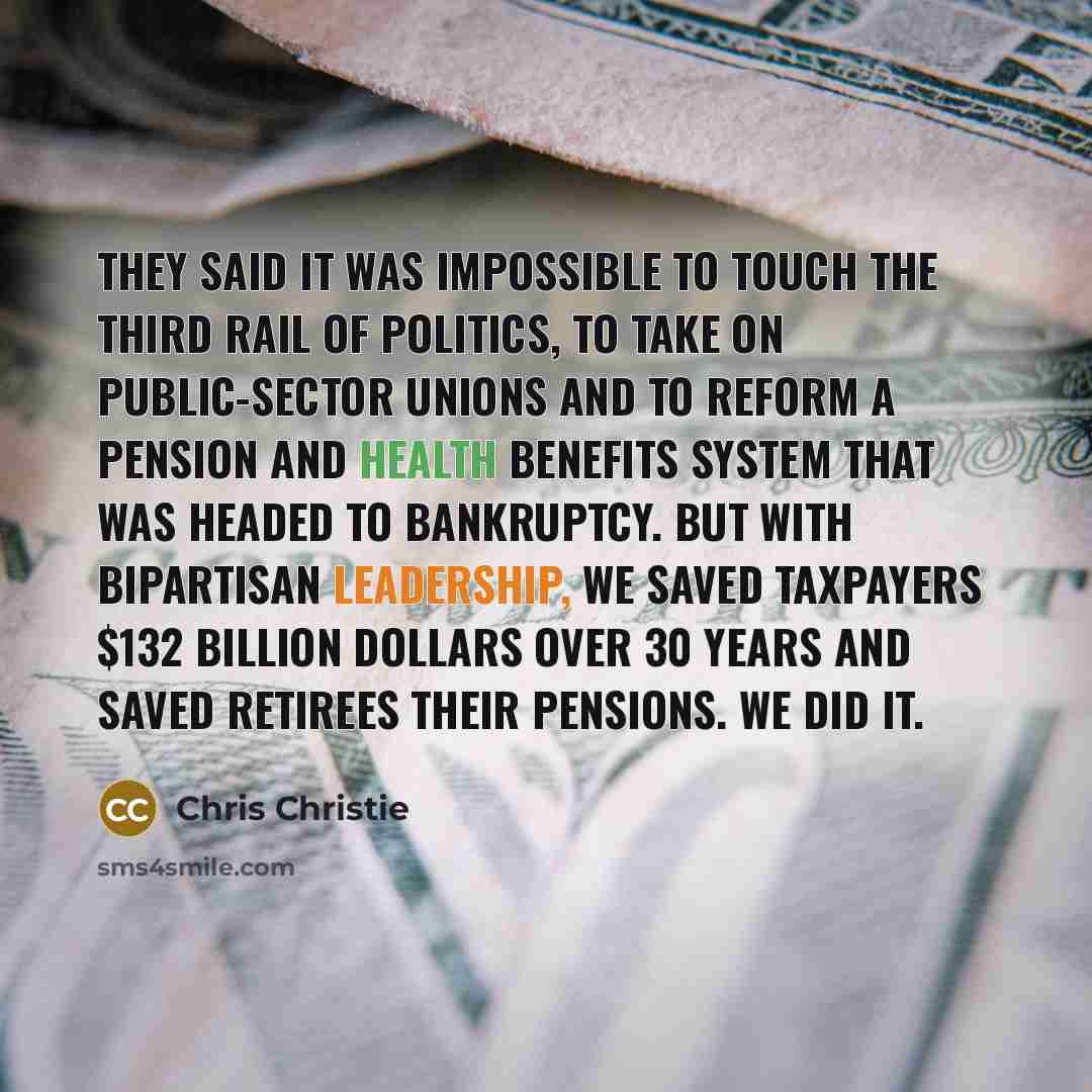 “They said it was impossible to touch the third rail…” quote by Chris Christie