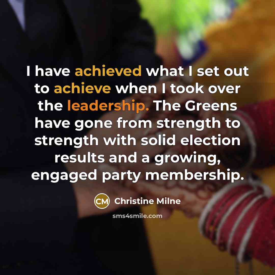 “I have achieved what I set out to achieve when…” quote by Christine Milne