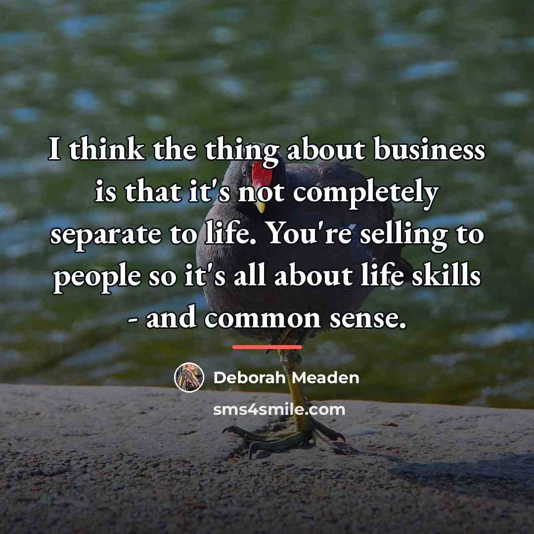 “I think the thing about business is that it's not…” quote by Deborah Meaden