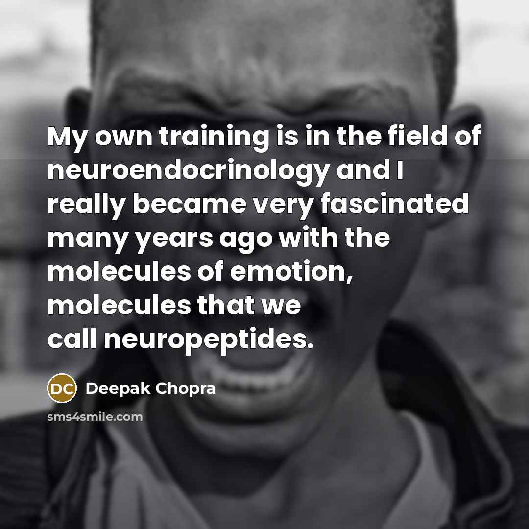 “My own training is in the field of neuroendocrinology and…” quote by Deepak Chopra