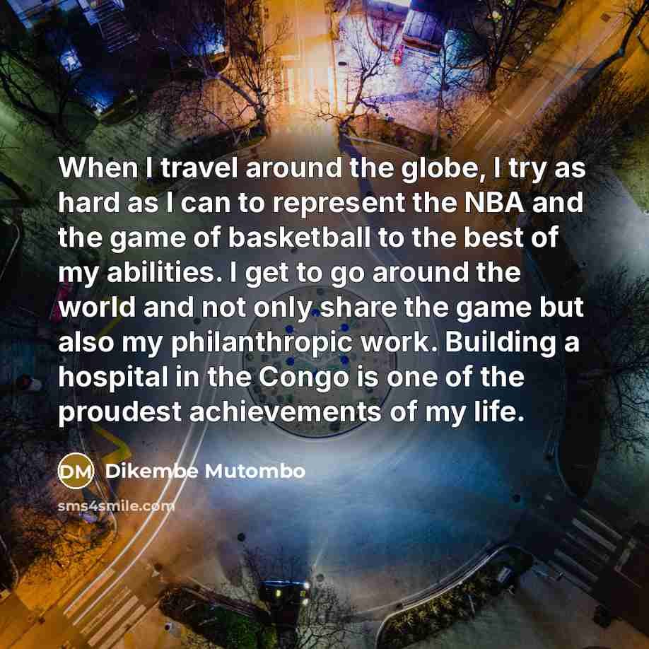 “When I travel around the globe, I try as hard…” quote by Dikembe Mutombo