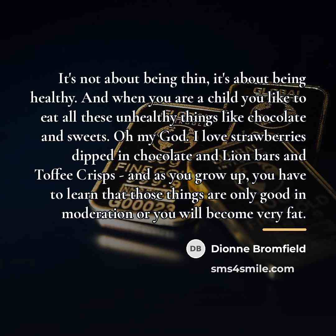 “It's not about being thin, it's about being healthy. And…” quote by Dionne Bromfield