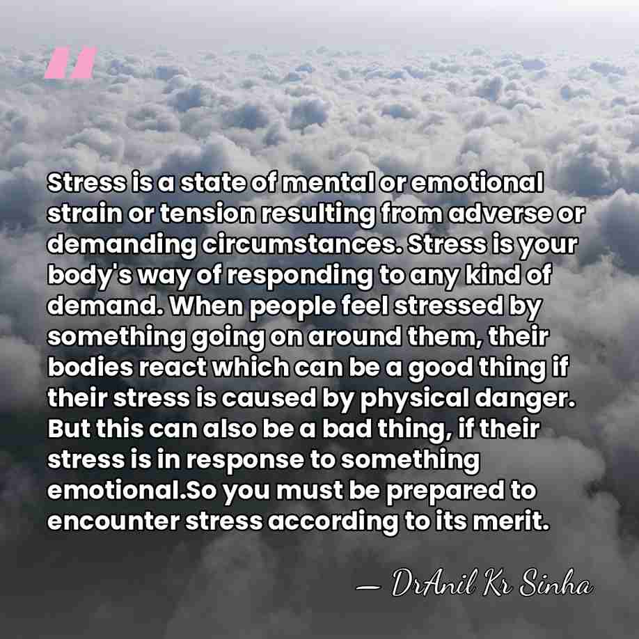 Stress is a state of mental or emotional strain or tension resulting&hellip; - DrAnil Kr Sinha