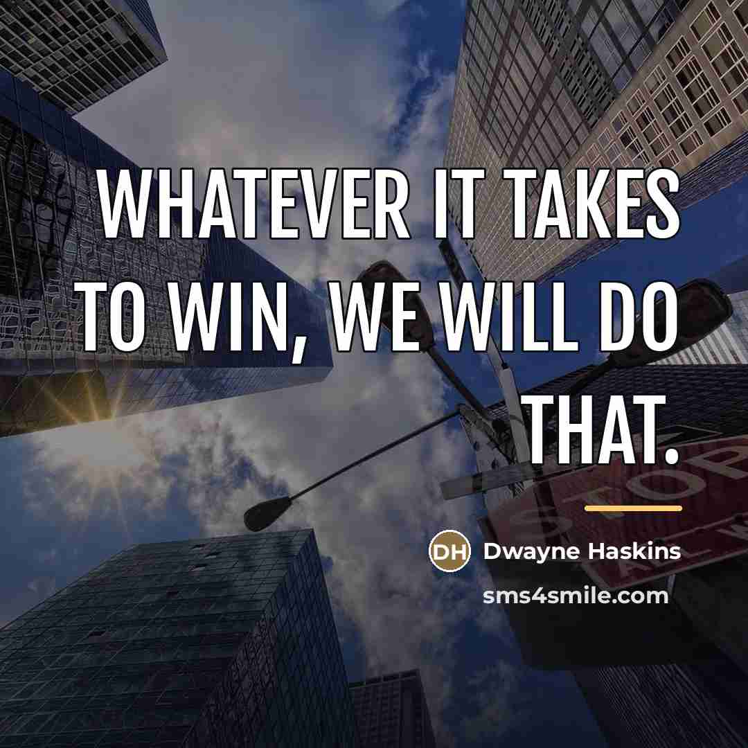 “Whatever it takes to win, we will do that.…” quote by Dwayne Haskins