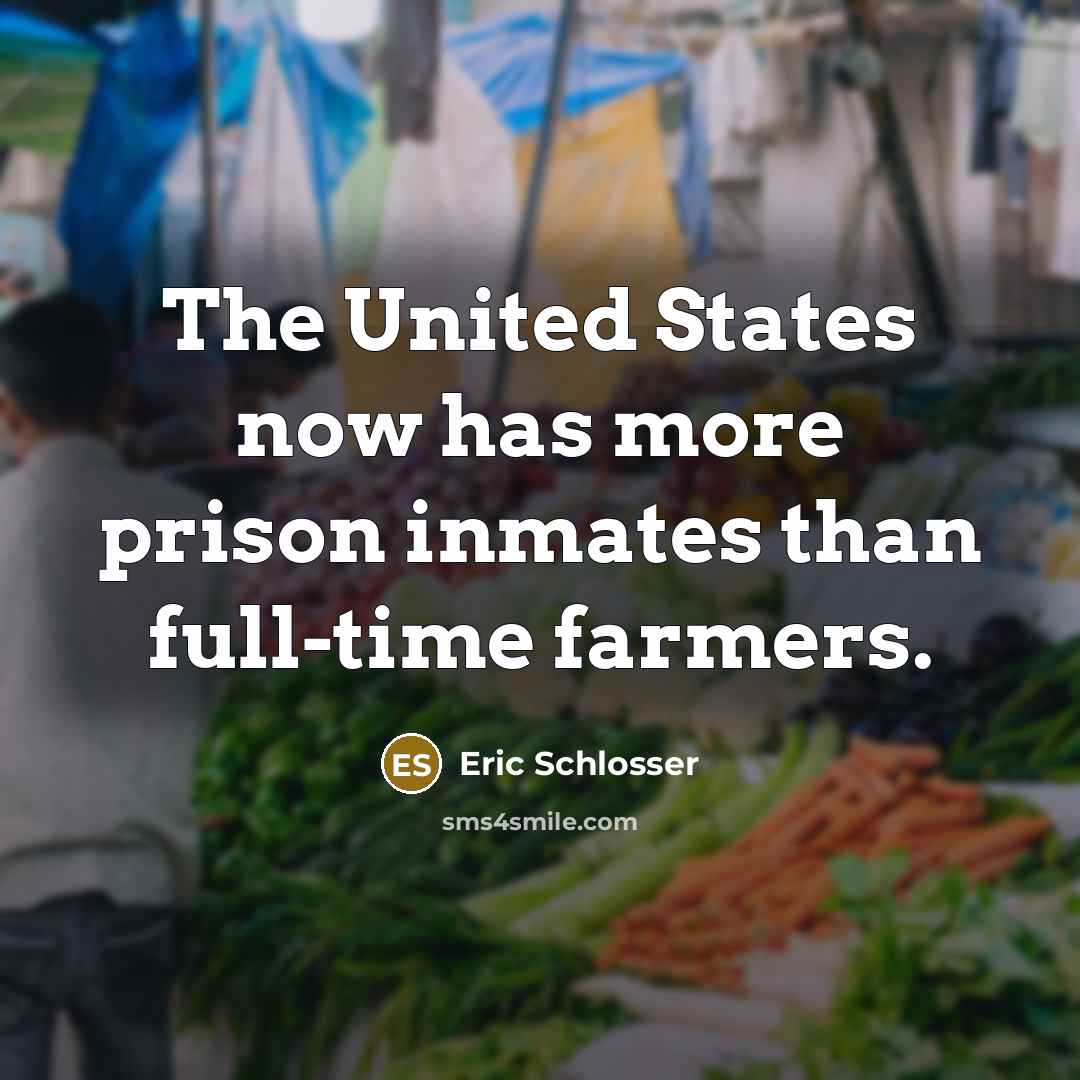 “The United States now has more prison inmates than full-time…” quote by Eric Schlosser