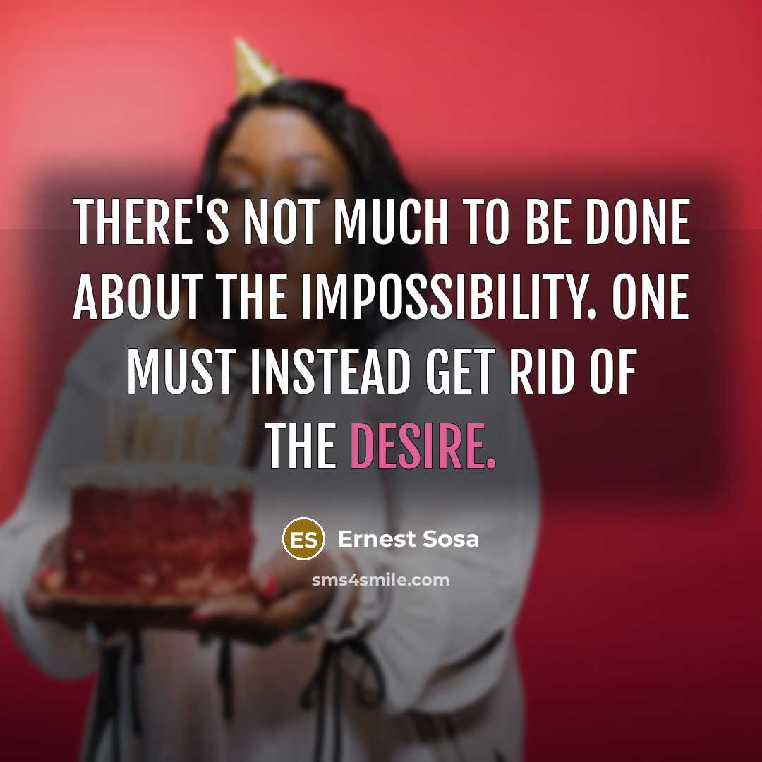 “There's not much to be done about the impossibility. One…” quote by Ernest Sosa