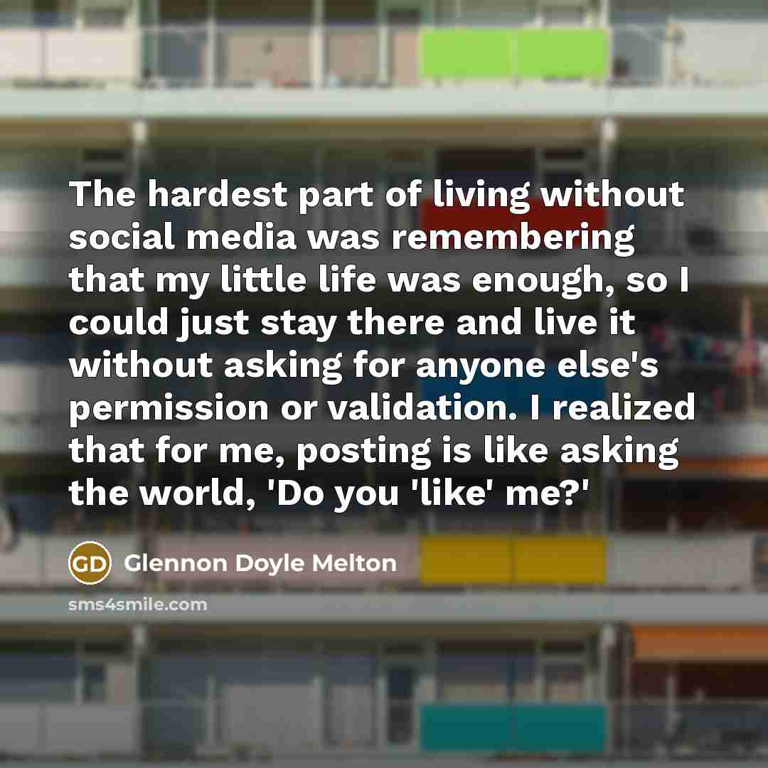 “The hardest part of living without social media was remembering…” quote by Glennon Doyle Melton