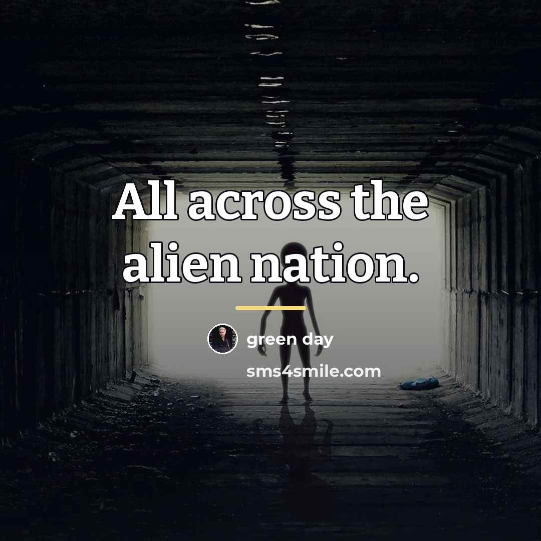 “All across the alien nation.…” quote by Green Day