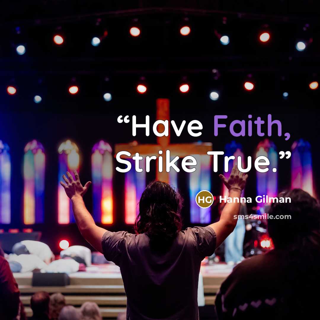 “Have Faith, Strike True.” quote by Hanna Gilman
