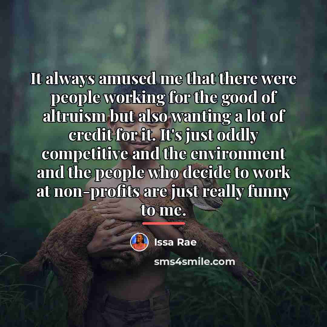 “It always amused me that there were people working for…” quote by Issa Rae