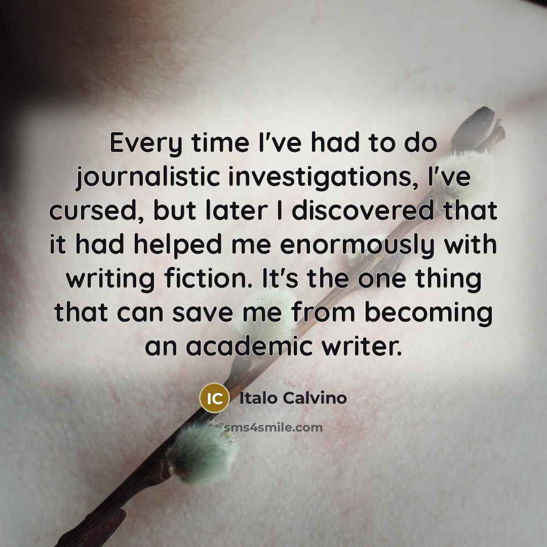“Every time I've had to do journalistic investigations, I've cursed,…” quote by Italo Calvino