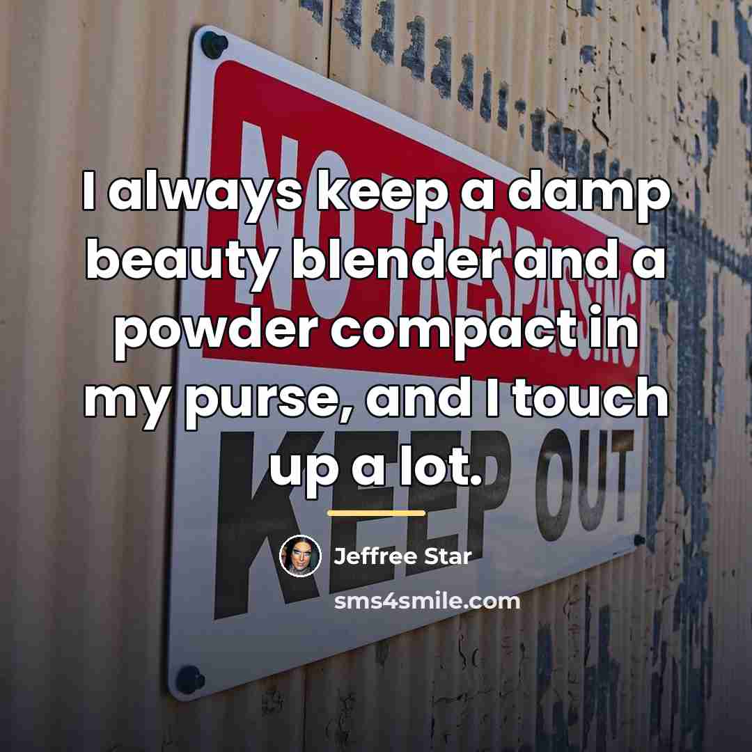“I always keep a damp beauty blender and a powder…” quote by Jeffree Star