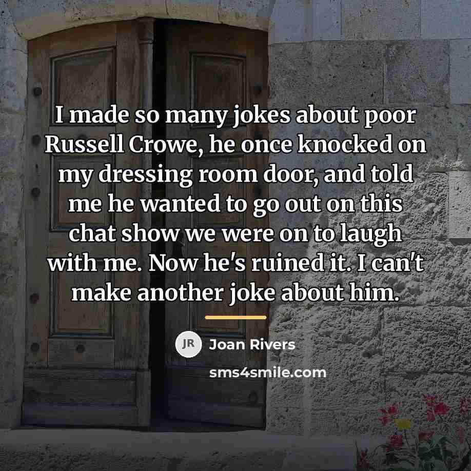 “I made so many jokes about poor Russell Crowe, he…” quote by Joan Rivers