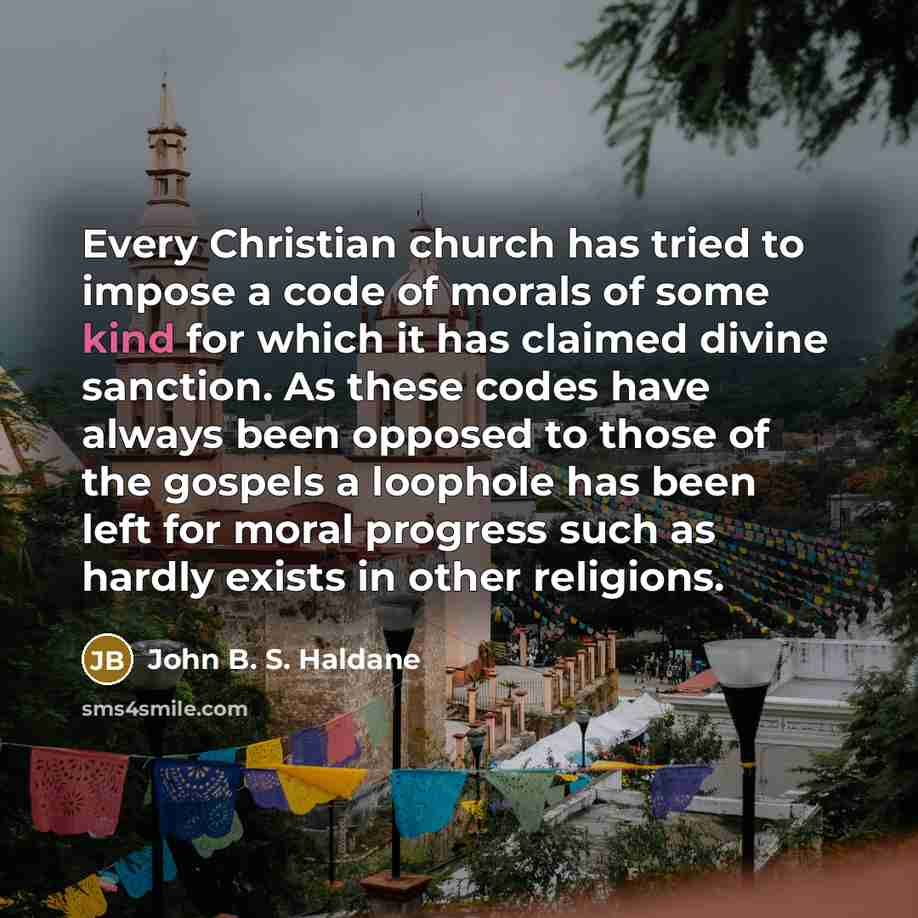 “Every Christian church has tried to impose a code of…” quote by John B. S. Haldane