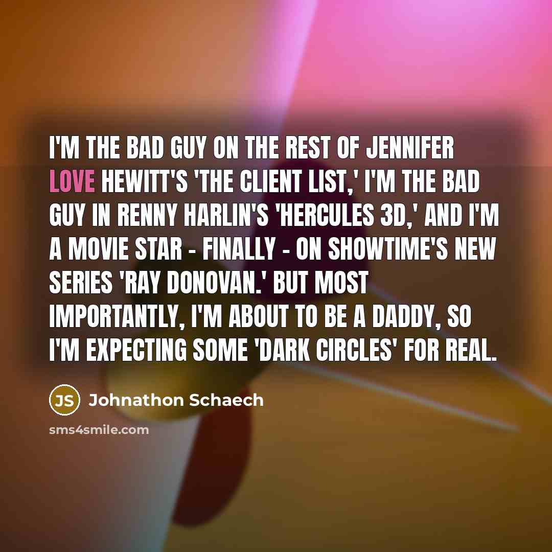 “I'm the bad guy on the rest of Jennifer Love…” quote by Johnathon Schaech