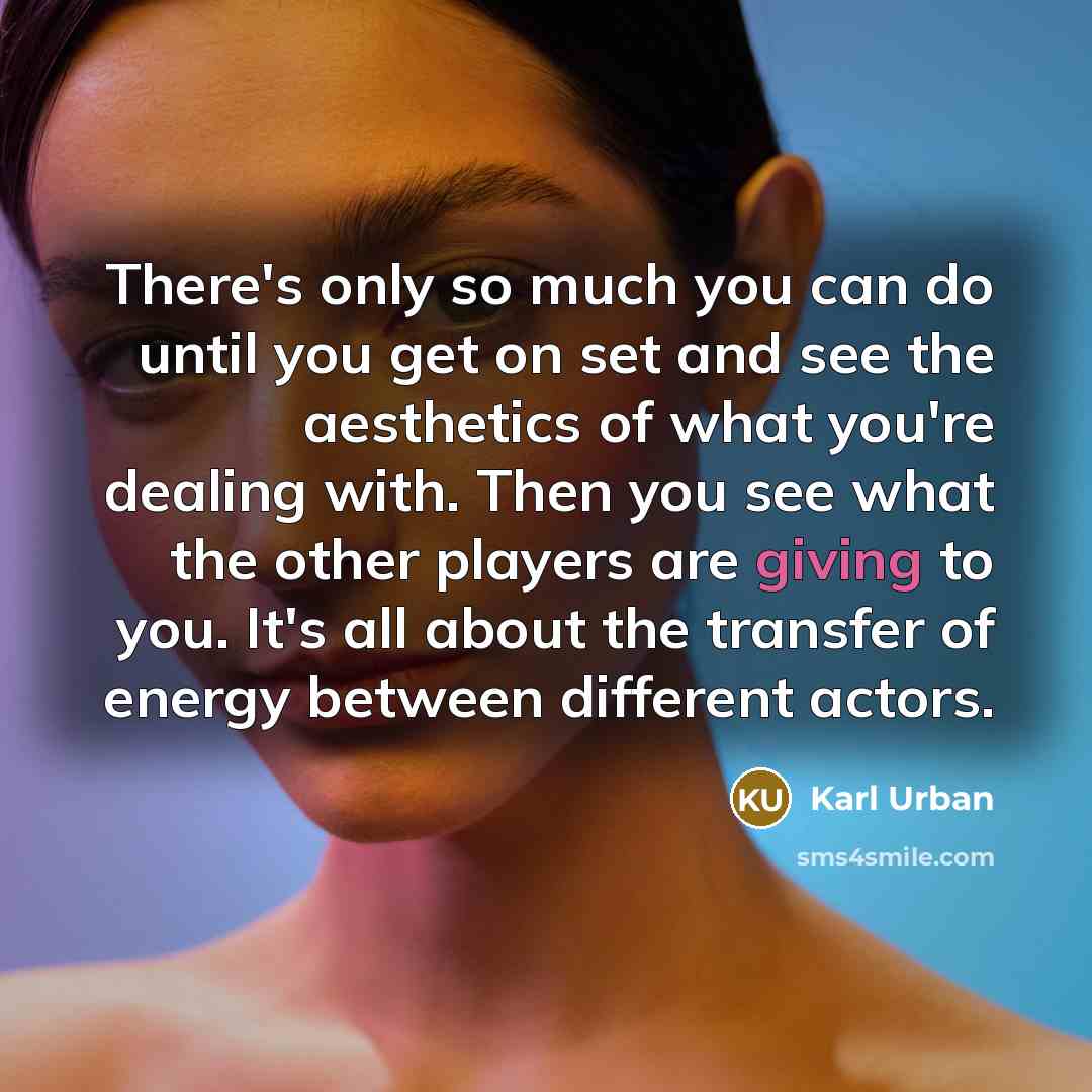 “There's only so much you can do until you get…” quote by Karl Urban
