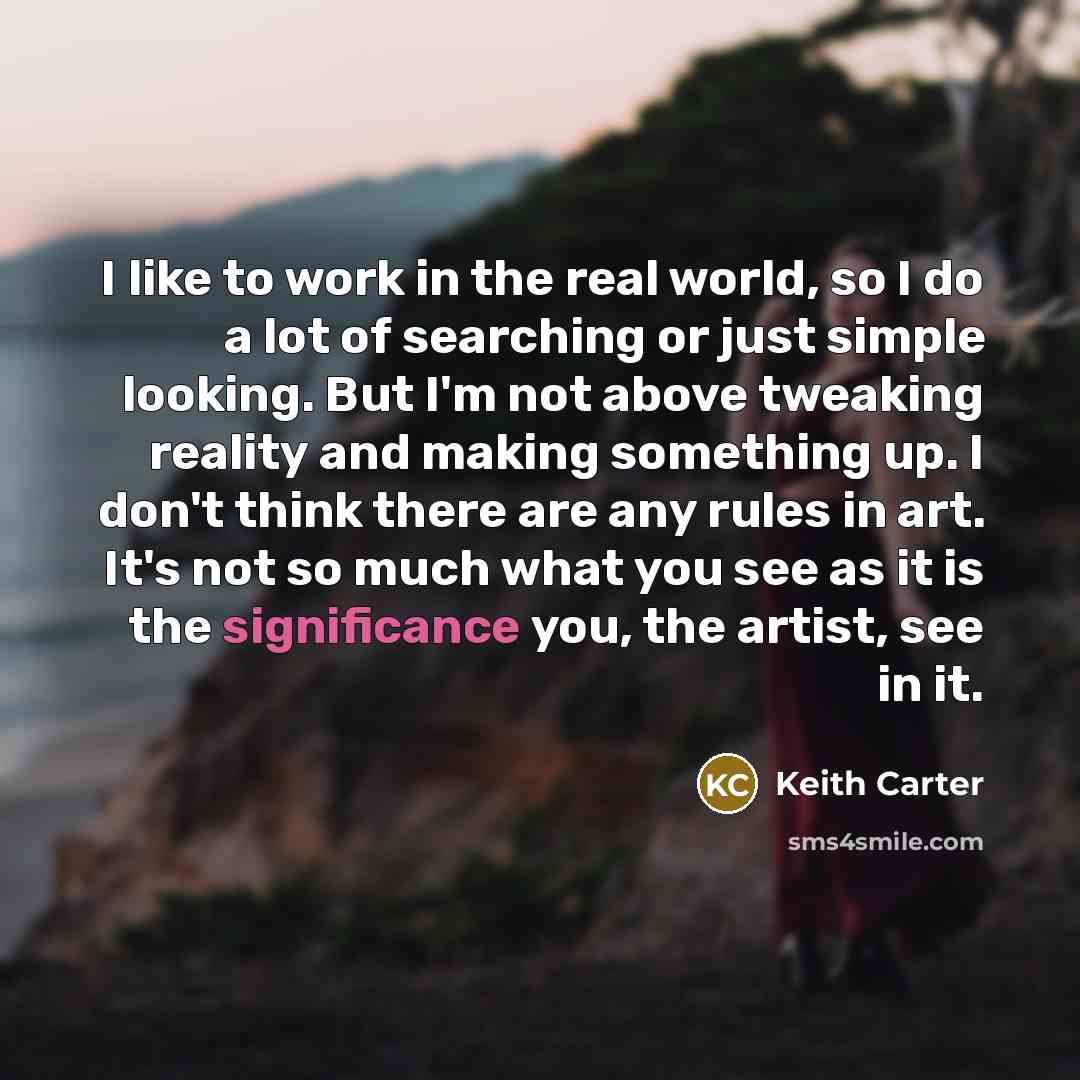 “I like to work in the real world, so I…” quote by Keith Carter