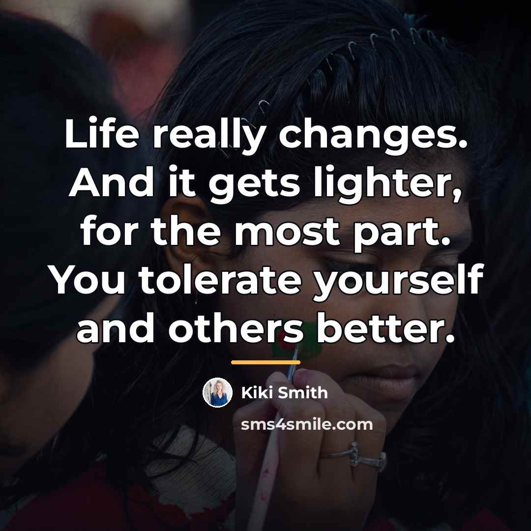“Life really changes. And it gets lighter, for the most…” quote by Kiki Smith