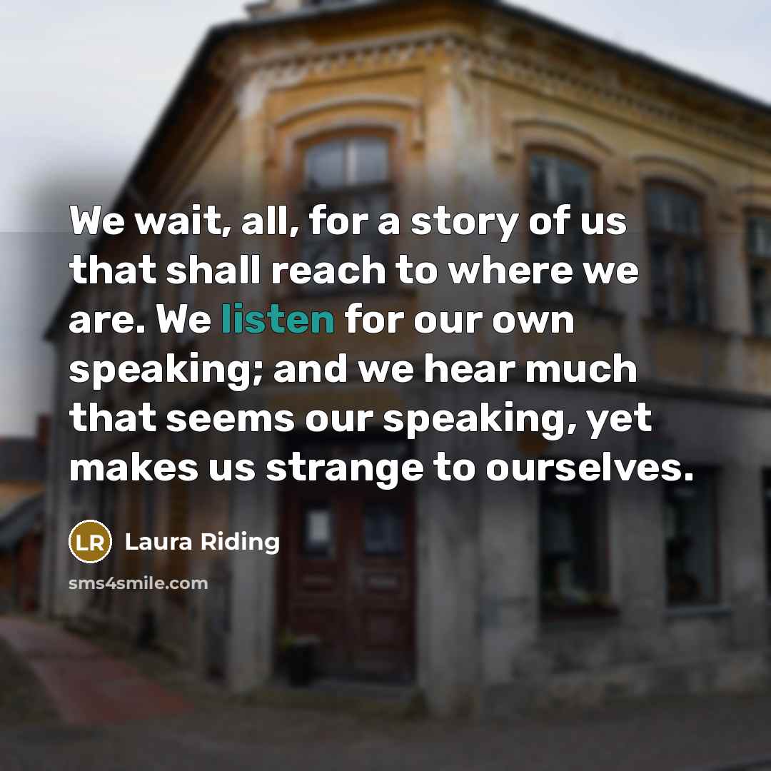 “We wait, all, for a story of us that shall…” quote by Laura Riding