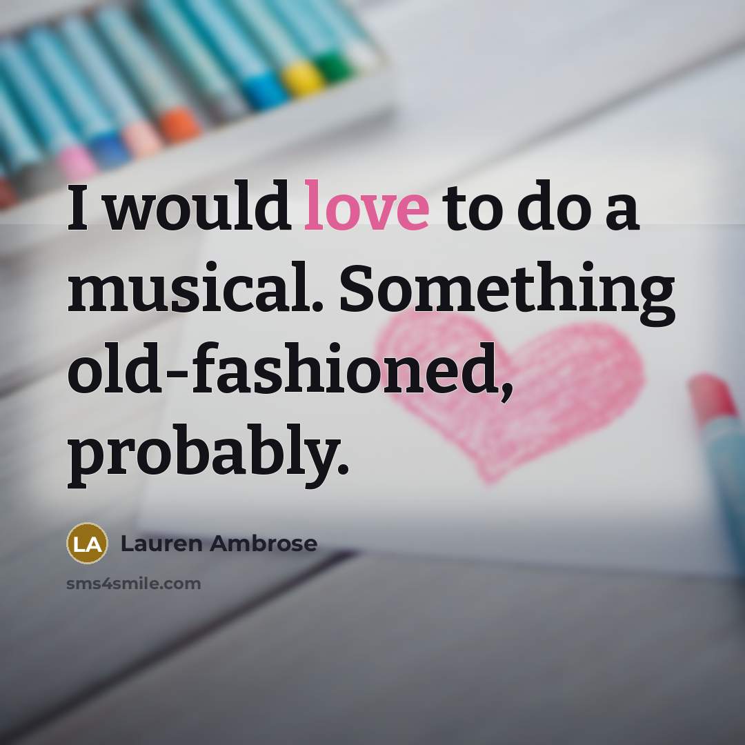 “I would love to do a musical. Something old-fashioned, probably.…” quote by Lauren Ambrose