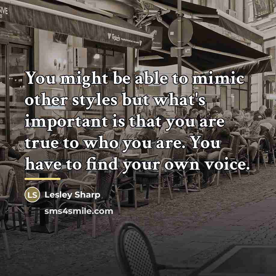 “You might be able to mimic other styles but what's…” quote by Lesley Sharp