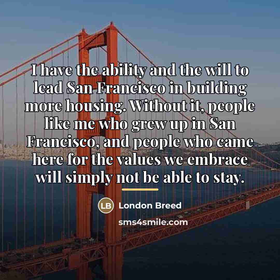 “I have the ability and the will to lead San…” quote by London Breed