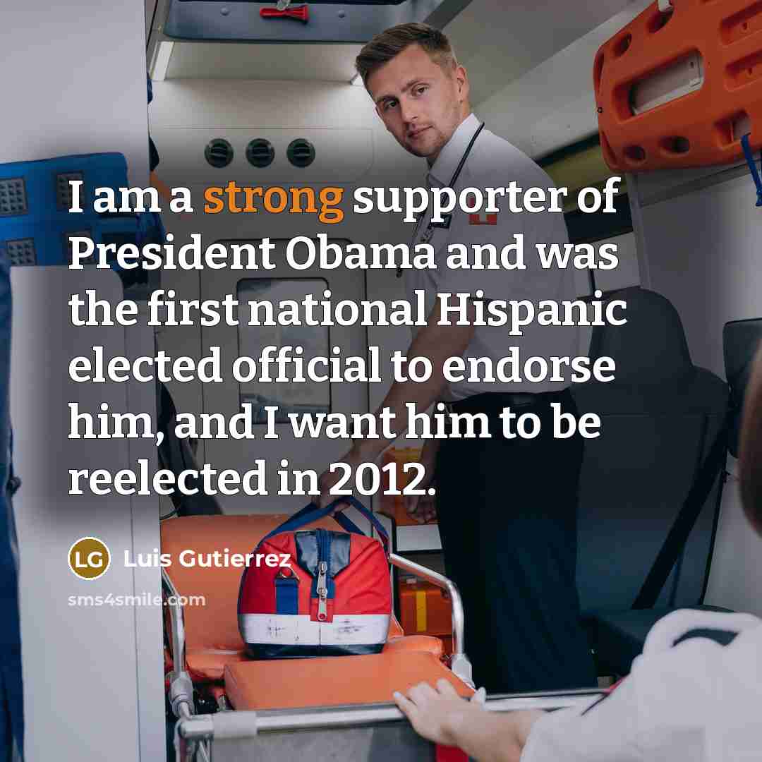 “I am a strong supporter of President Obama and was…” quote by Luis Gutierrez