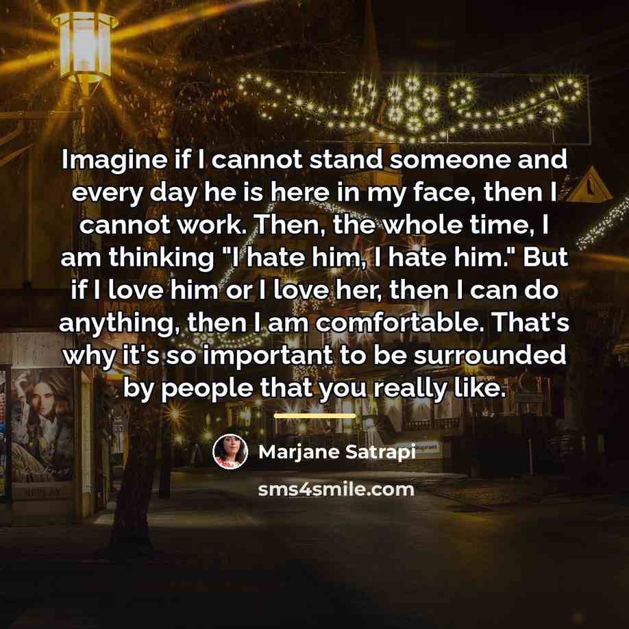 “Imagine if I cannot stand someone and every day he…” quote by Marjane Satrapi